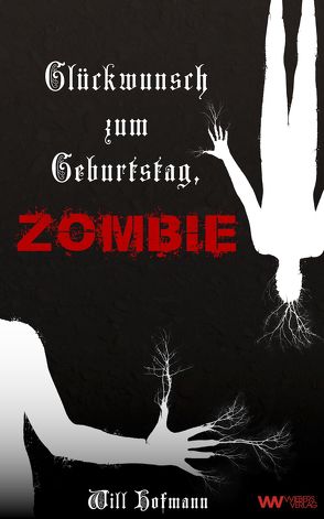 Glückwunsch zum Geburtstag, Zombie von Hofmann,  Will