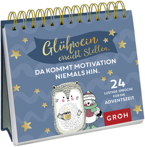 Glühwein erreicht Stellen, da kommt Motivation niemals hin. von Groh Redaktionsteam