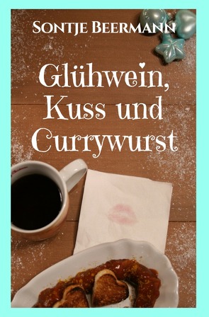 Glühwein, Kuss und Currywurst von Beermann,  Sontje
