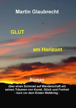 Glut am Horizont von Glaubrecht,  Martin