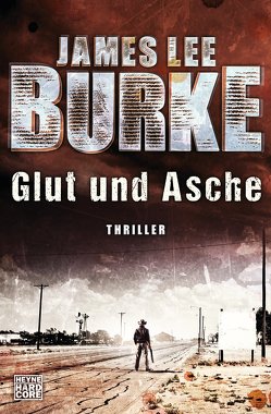 Glut und Asche von Burke,  James Lee, Mueller,  Daniel