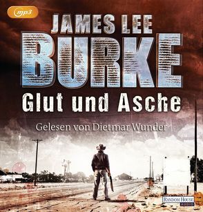 Glut und Asche von Burke,  James Lee, Mueller,  Daniel, Wunder,  Dietmar