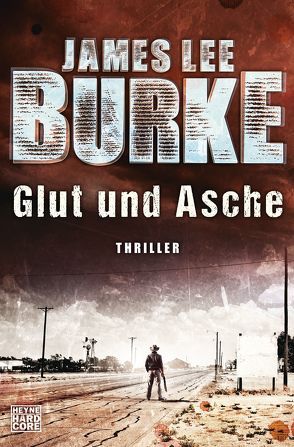 Glut und Asche von Burke,  James Lee, Mueller,  Daniel