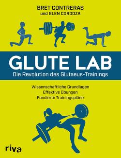 Glute Lab – Die Revolution des Glutaeus-Trainings von Contreras,  Bret, Cordoza,  Glen