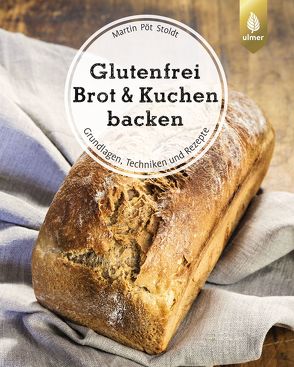 Glutenfrei Brot und Kuchen backen – endlich verständlich von Stoldt,  Martin Pöt