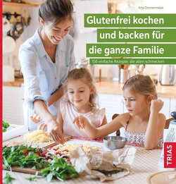 Glutenfrei kochen und backen für die ganze Familie von Donnermeyer,  Anja