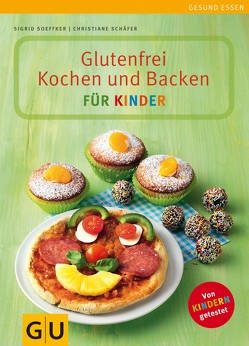 Glutenfrei Kochen und Backen für Kinder von Schaefer,  Christiane, Soeffker,  Sigrid