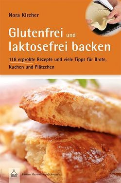 Glutenfrei und laktosefrei backen von Kircher,  Nora