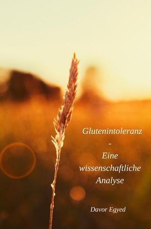 Glutenintoleranz – Eine wissenschaftliche Analyse von Egyed,  Davor
