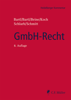GmbH-Recht von Bartl,  Angela, Bartl,  Harald, Beine,  Klaus, Koch,  Detlef, Schlarb,  Eberhard, Schmitt,  LL.M.,  Michaela C.