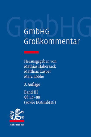 GmbHG – Gesetz betreffend die Gesellschaften mit beschränkter Haftung von Casper,  Matthias, Habersack,  Mathias, Löbbe,  Marc