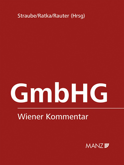 GmbHG Wiener Kommentar zum GmbH-Gesetz von Ratka,  Thomas, Rauter,  Roman Alexander, Straube,  Manfred