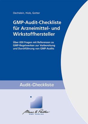 GMP-Audit-Checkliste für Arzneimittel- und Wirkstoffhersteller von Gotter,  Dr. Bernhard, Hiob,  Dr. Michael, Oechslein,  Dr. Christine