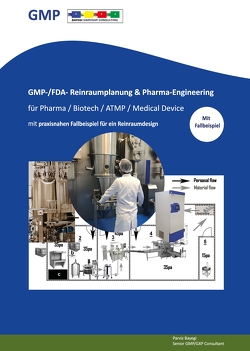 GMP- -/FDA- Reinraumplanung & Pharma-Engineering für Pharma / Biotech / ATMP / Medical Device von Bayegi,  Parviz