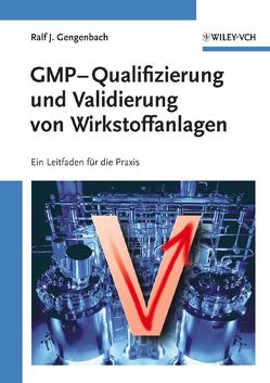 GMP-Qualifizierung und Validierung von Wirkstoffanlagen von Gengenbach,  Ralf