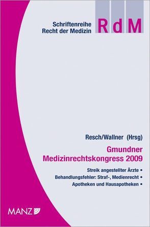 Gmundner Medizinrechtskongress 2009 von Birklbauer,  Alois, Jabornegg,  Peter, Korn,  Gottfried, Potacs,  Michael, Resch,  Reinhard, Stadler,  Manuela, Wallner,  Felix
