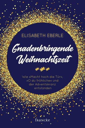 Gnadenbringende Weihnachtszeit von Eberle,  Elisabeth