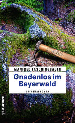 Gnadenlos im Bayerwald von Faschingbauer,  Manfred