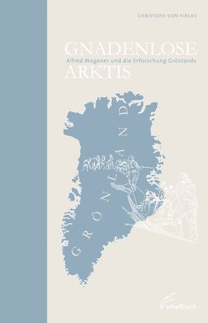 Gnadenlose Arktis von Fircks,  Christoph von