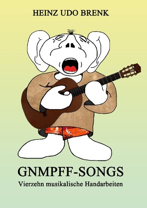 Gnmpff-Songs von Brenk,  Heinz Udo
