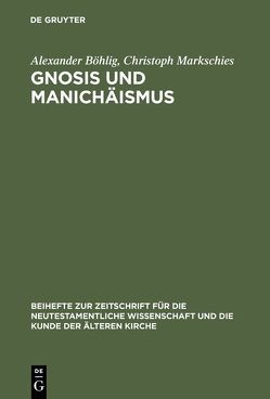 Gnosis und Manichäismus von Böhlig,  Alexander, Markschies,  Christoph