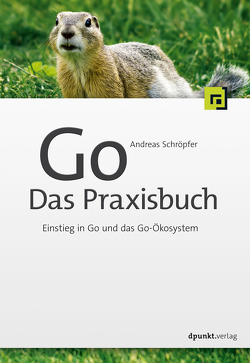 Go – Das Praxisbuch von Schröpfer,  Andreas