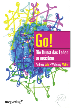 Go! Die Kunst, das Leben zu meistern von Buhr,  Andreas, Mueller,  Wolfgang