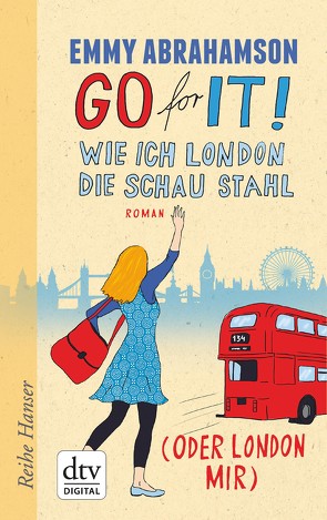 Go for It! Wie ich London die Schau stahl (oder London mir) von Abrahamson,  Emmy, Stohner,  Anu