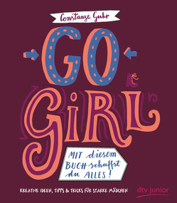 Go, Girl! Mit diesem Buch schaffst du alles von Guhr,  Constanze