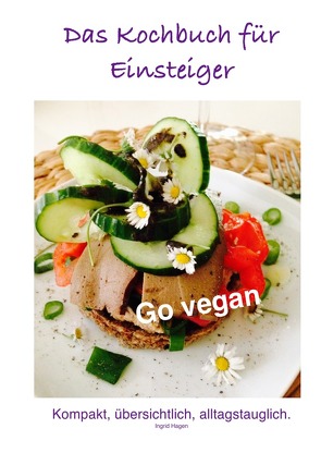 Go vegan: Das Kochbuch für Einsteiger von Hagen,  Ingrid