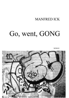 Go, went, Gong! von Ick,  Manfred