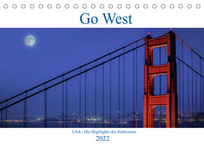 Go West. USA – Die Highlights des Südwesten (Tischkalender 2022 DIN A5 quer) von Genser,  Karl