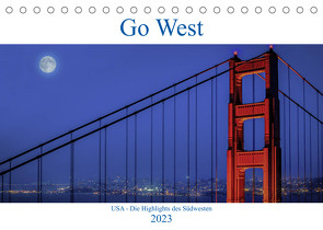 Go West. USA – Die Highlights des Südwesten (Tischkalender 2023 DIN A5 quer) von Genser,  Karl