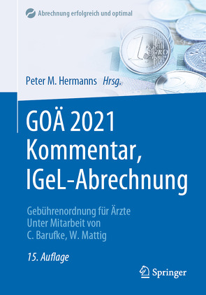 GOÄ 2021 Kommentar, IGeL-Abrechnung von Barufke,  Constanze, Hermanns,  Peter M., Mattig,  Wolfgang