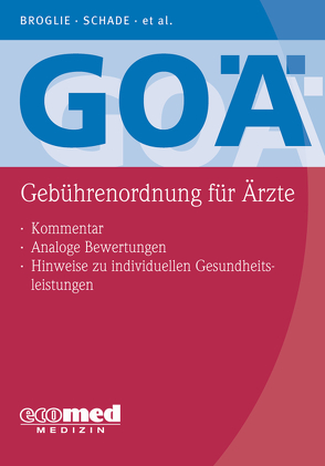 GOÄ (Gebührenordnung für Ärzte) von Broglie,  Maximilian Guido, Pranschke-Schade,  Stefanie, Schade,  Hans-Joachim