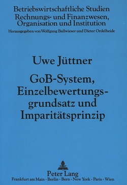 GoB-System, Einzelbewertungsgrundsatz und Imparitätsprinzip von Jüttner,  Uwe