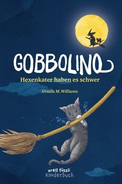 Gobbolino – Hexenkater haben es schwer von Cortinas,  Ruth, Williams,  Ursula M.