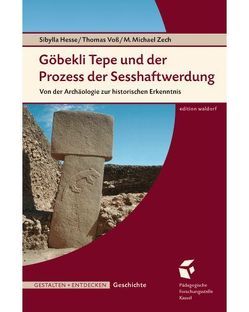 Göbekli Tepe und der Prozess der Sesshaftwerdung von Hesse,  Sibylla, Voss,  Thomas, Zech,  M. Michael