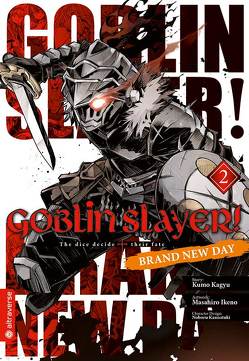 Goblin Slayer! Brand New Day 02 von Christiansen,  Lasse Christian, Ikeno,  Masahiro, Kagyu,  Kumo, Kannatuki,  Noburu