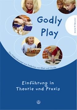 Godly play. Das Konzept zum spielerischen Entdecken von Bibel und Glauben von Berryman,  Jerome W, Steinhäuser,  Martin