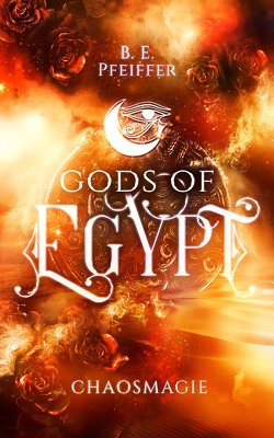 Gods of Egypt – Chaosmagie von Pfeiffer,  B. E.