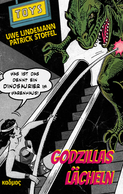 Godzillas Lächeln von Lindemann,  Uwe, Stoffel,  Patrick