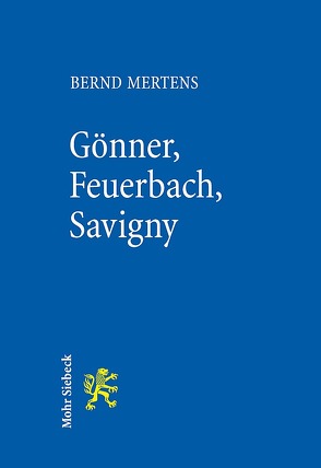 Gönner, Feuerbach, Savigny von Mertens,  Bernd