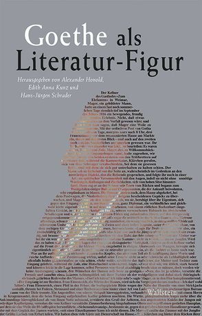 Goethe als Literatur-Figur von Honold,  Alexander, Kunz,  Edith Anna, Schrader,  Hans-Jürgen