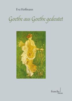 Goethe aus Goethe gedeutet von Hoffmann,  Eva