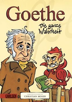 Goethe – Die ganze Wahrheit von Moser,  Christian