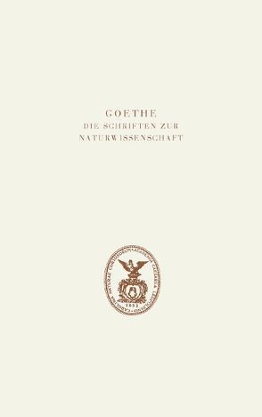 Goethe. Die Schriften zur Naturwissenschaft (Leopoldina) von Kuhn,  Dorothea, Monecke,  Uta, Müller,  Irmgard, Röther,  Bastian, Steinle,  Friedrich, Troll,  Wilhelm, Wolf,  K. Lothar