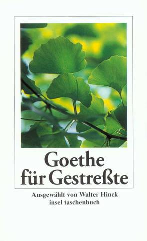 Goethe für Gestreßte von Goethe,  Johann Wolfgang, Hinck,  Walter