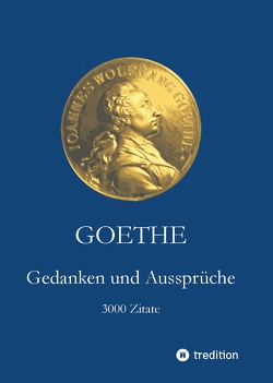 Goethe. Gedanken und Aussprüche von Goethe,  Johann Wolfgang, Holtzhauer,  Helmut, Holtzhauer,  Martin, Möller,  Irmgard