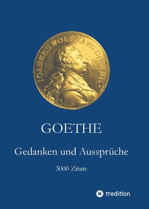 Goethe. Gedanken und Aussprüche von Goethe,  Johann Wolfgang, Holtzhauer,  Helmut, Holtzhauer,  Martin, Möller,  Irmgard